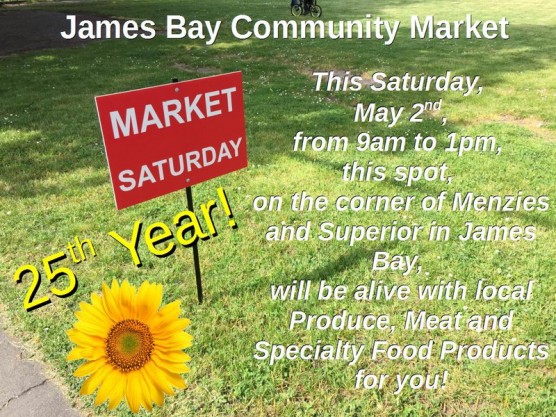 The James Bay Community Market is celebrating its 25th season starting – May 2nd